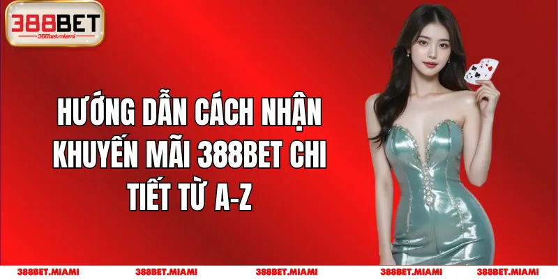 Hướng Dẫn Cách Nhận Khuyến Mãi 388BET Chi Tiết Từ A-Z